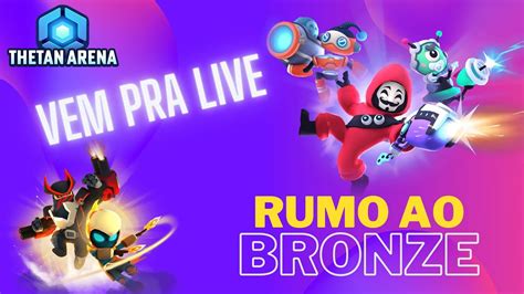 THETAN ARENA AO VIVO RUMO AO BRONZE YouTube