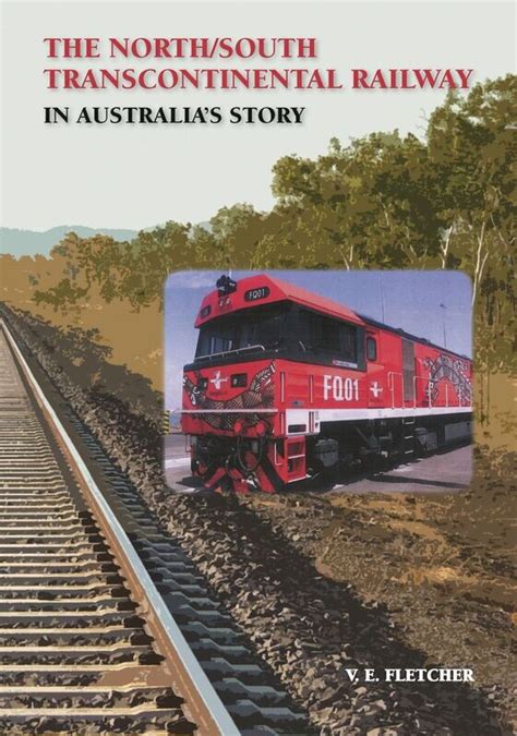 The Northsouth Transcontinental Railway In Australias Story