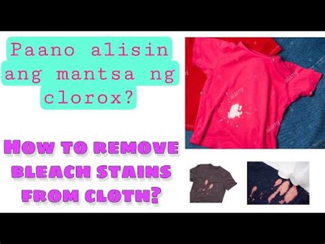 PAANO ALISIN ANG MANTSA NG CLOROX SA DAMIT HOW TO REMOVE BLEACH STAIN