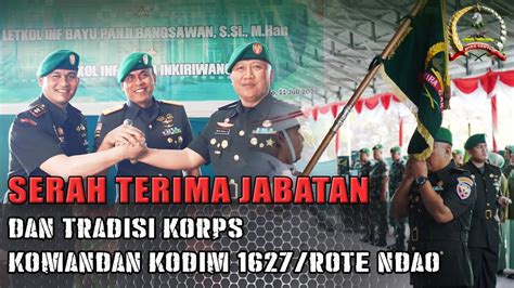 Serah Terima Jabatan Dan Tradisi Korps Komandan Kodim Rote Ndao