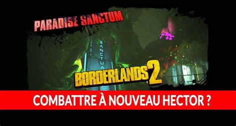 Wiki Borderlands 2 Est Il Possible De Combattre à Nouveau Hector Le