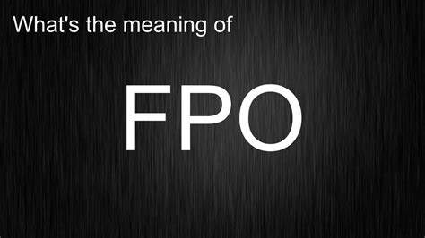What's the meaning of "FPO", How to pronounce FPO? - YouTube
