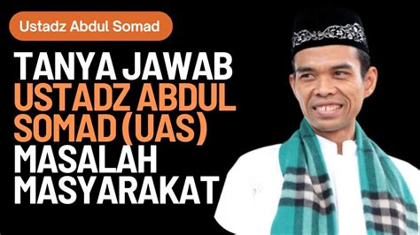 Tanya Jawab Ustadz Abdul Somad Uas Seputar Masalah Dalam Masyarakat