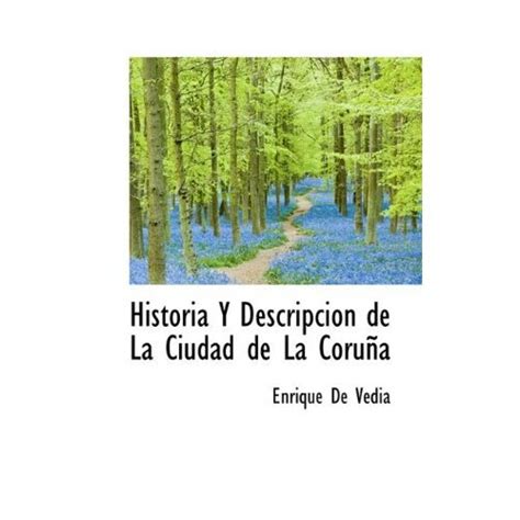 Libro Historia Y Descripcion De La Ciudad De La Coru A Enrique De