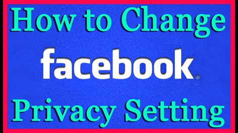 How To Change Your Privacy Settings On Facebook Youtube