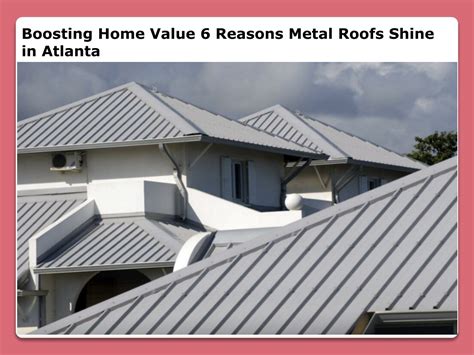 PPT Boosting Home Value 6 Reasons Metal Roofs Shine In Atlanta