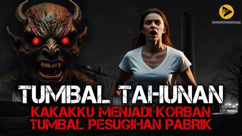 Setiap Tahunnya Pabrik Ini Mencari Korban Untuk Tumbal Pesugihan Youtube