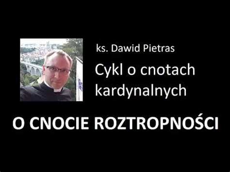 O Cnocie Roztropno Ci Kazanie Ks Dawid Pietras Youtube