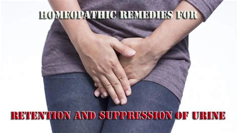 Homeopathic Remedies For Retention And Suppression Of Urine Homeopathic Medicine 4 All Disease