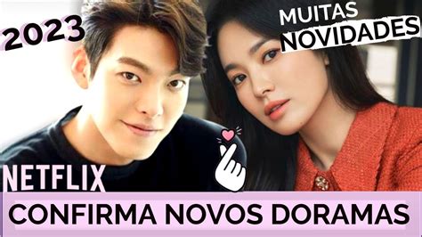 Netflix Confirma Seus Novos Doramas Quentes Para 2023 YouTube