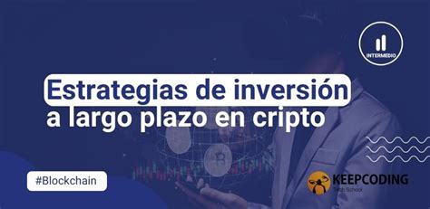 Inversi N A Largo Plazo En Cripto Estrategias