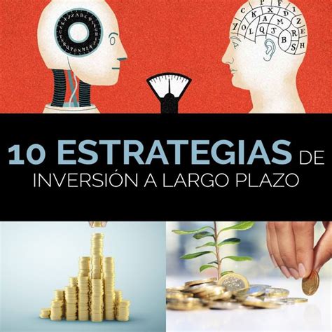 Las 10 Mejores Estrategias De Inversión A Largo Plazo Inversiones A