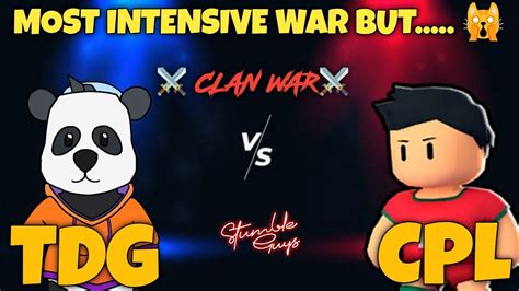 Tdg Vs Cpl Clan War Most Intensive War But Stumble Guys