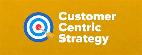 How To Create A Customer Centric Strategy For Your Business