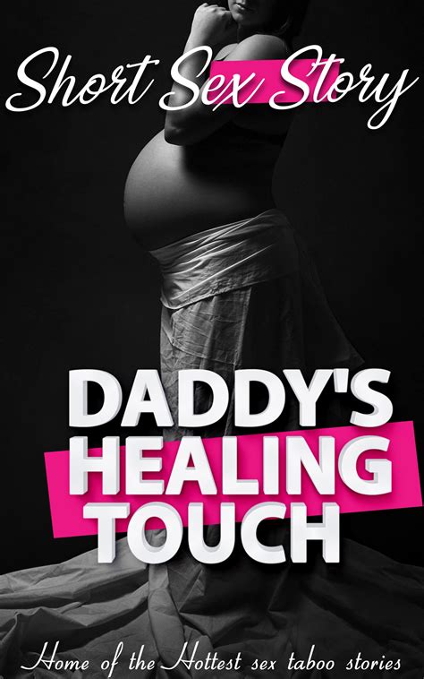 Daddy Healing Touch Daddy Bundle Collection Of Taboo Erotica Sex Stories For Women Men And