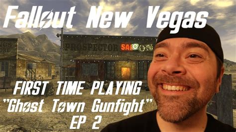 Fallout New Vegas Ghost Town Gunfight First Time Playthrough