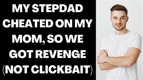 R Prorevenge My Stepdad Cheated On My Mom So We Got Revenge Not