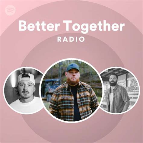 Better Together Radio Playlist By Spotify Spotify