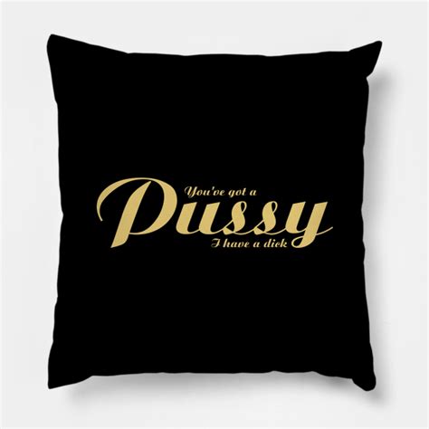 Pussy Pussy Pillow Teepublic