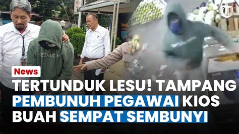 SEMPAT SEMBUNYI Pelaku Pembunuhan Pegawai Kios Buah Pasar Induk Kramat