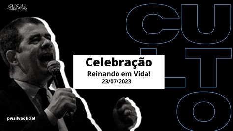 Culto De Celebra O Pr Wilson Silva Reinando Em Vida