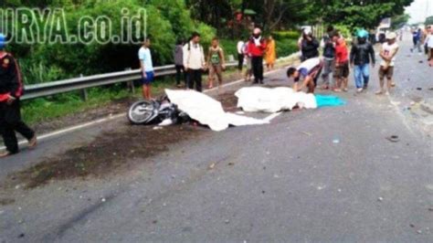 Kecelakaan Maut Pukul 15 00 Wib 2 Orang Pemotor Tewas Di Tempat