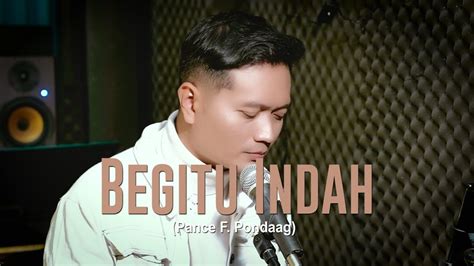 Begitu Indah Pance F Pondaag Andrey Arief Cover Youtube