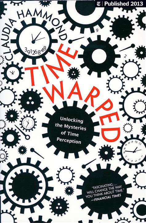 ‘Time Warped’ Looks at How We Perceive, and Misperceive, Time - The New ...