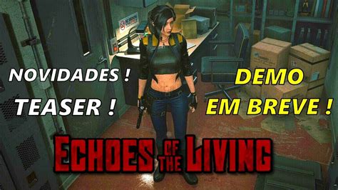 Echoes Of The Living Teaser Demo Em Breve No Canal Survival Horror