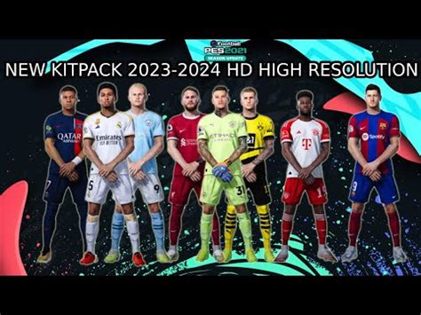 Pes New Kitpack Hd High Resolution Kits All Patch