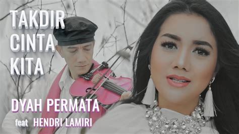 Takdir Cinta Kita Dyah Permata Feat Hendri Lamiri Official Video