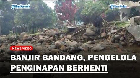 Banjir Bandang Pengelola Penginapan Putuskan Tutup Sementara Waktu