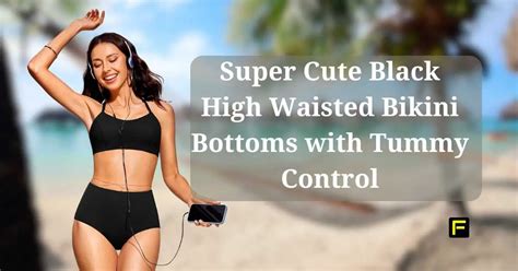 Black High Waisted Bikini Bottoms Tummy Control Your Beach Confidence