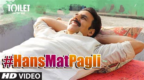 Hans Mat Pagli Video Song Toilet Ek Prem Katha Akshay Kumar Bhumi