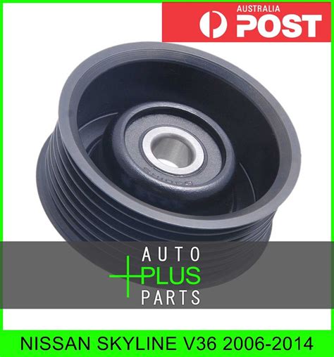 Fits NISSAN SKYLINE V36 Idler Tensioner Drive Belt Bearing Pulley EBay