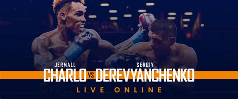 Watch Jermall Charlo vs Sergiy Derevyanchenko Live Online