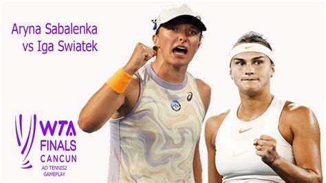 Aryna Sabalenka Vs Iga Swiatek WTA Finals 11 04 2023 Gameplay