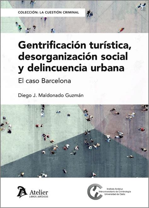 Libro Gentrificación Turística Desorganización Social Y Delincuencia Urbana 9788410174580