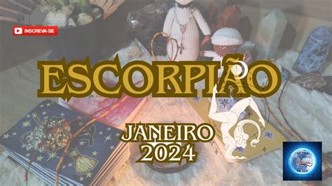 EscorpiÃo ♏ Janeiro 2024 É Demanda AtrÁs De Demanda Limpeza Das