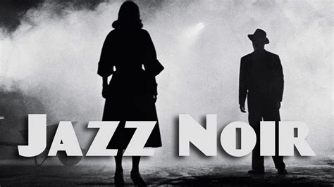 Jazz Noir 1 Hour Jazz Noir Saxophone Music Jazz Noir Music Playlist