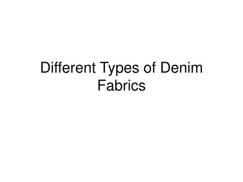 Ppt Different Types Of Denim Fabric Powerpoint Presentation Free