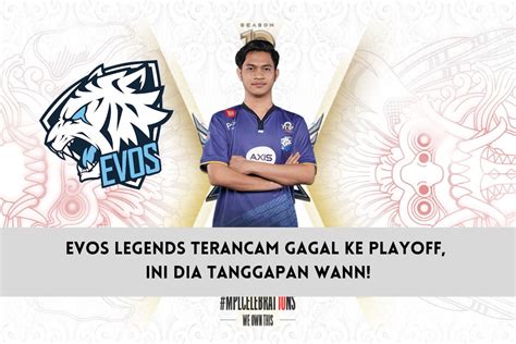 Evos Legends Terancam Gagal Ke Playoff Ini Dia Tanggapan Wann