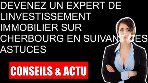 Devenez Un Expert De Linvestissement Immobilier Sur Cherbourg En