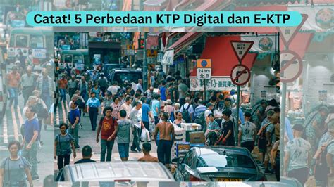 Catat Perbedaan Ktp Digital Dan E Ktp Apa Aja Ada