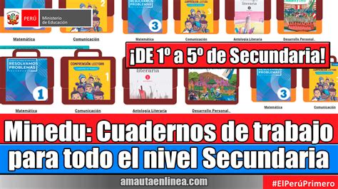 Minedu Cuadernos De Trabajo Para Todo El Nivel Secundaria De 1º A 5º De Secundaria ¡atenciÓn