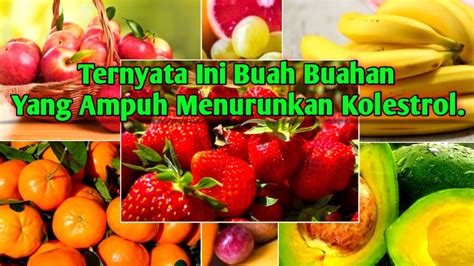 5 Jenis Buah Yang Ampuh Menurunkan Kolestrol Jahat SehatKita YouTube