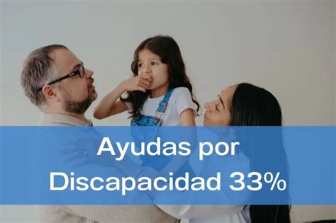 Discapacidad Del 33 Todas Las Ayudas Y Beneficios Disponibles