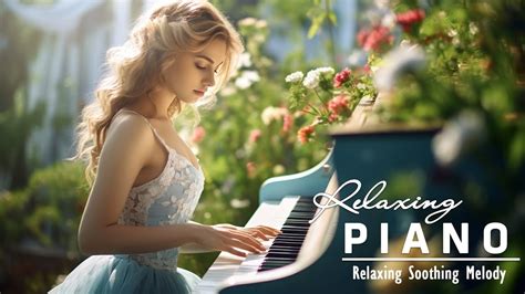 Best Relaxing Piano Music For Stress Relief Reduce Anxiety Gentle