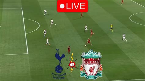 Tottenham Hotspur Vs Liverpool Live Stream Premier League Youtube