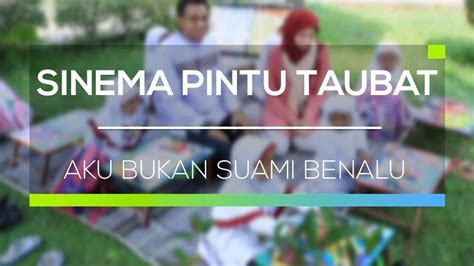 Sinema Pintu Taubat Aku Bukan Suami Benalu Full Movie Vidio